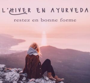 Lire la suite à propos de l’article L&rsquo;hiver en Ayurvéda : comment rester en forme