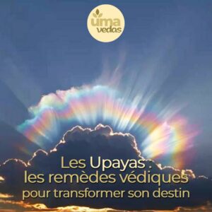 Lire la suite à propos de l’article Les Upayas : les remèdes védiques pour transformer son destin