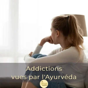 Lire la suite à propos de l’article Les addictions vues par l&rsquo;Ayurvéda
